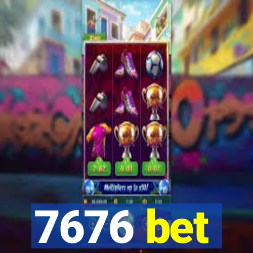 7676 bet